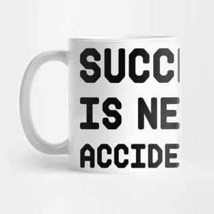 success is never accidental Mug